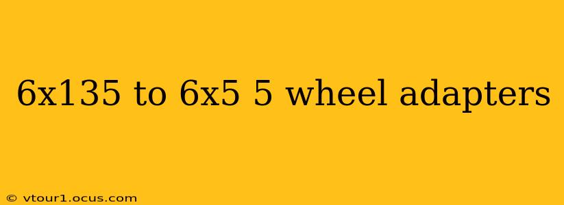 6x135 to 6x5 5 wheel adapters