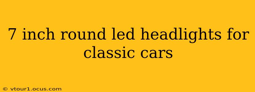 7 inch round led headlights for classic cars
