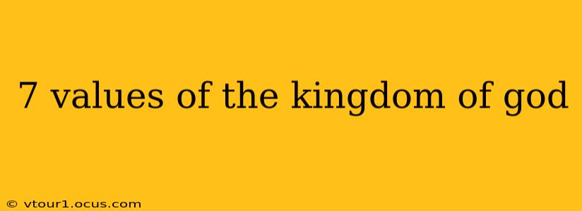 7 values of the kingdom of god