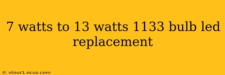 7 watts to 13 watts 1133 bulb led replacement