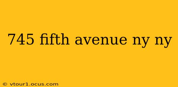 745 fifth avenue ny ny