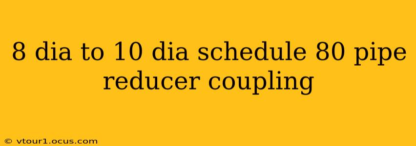 8 dia to 10 dia schedule 80 pipe reducer coupling