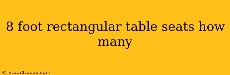 8 foot rectangular table seats how many