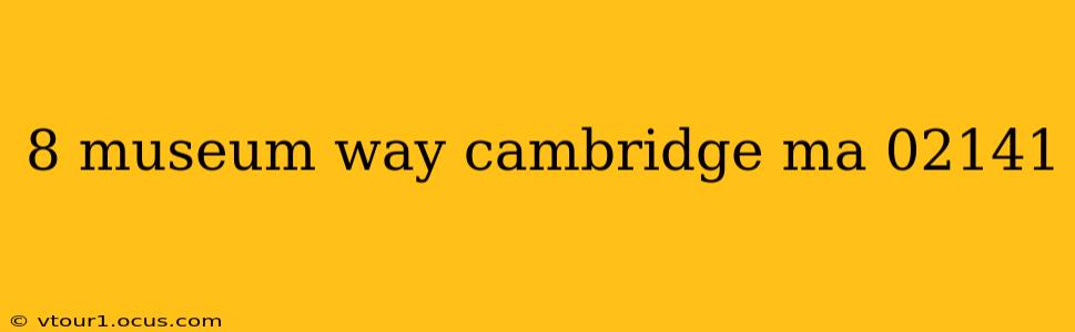 8 museum way cambridge ma 02141