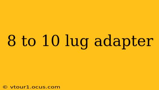8 to 10 lug adapter