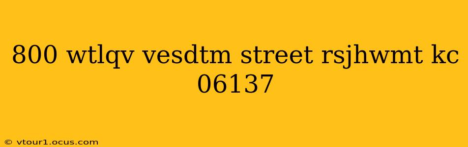 800 wtlqv vesdtm street rsjhwmt kc 06137