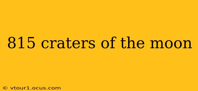 815 craters of the moon