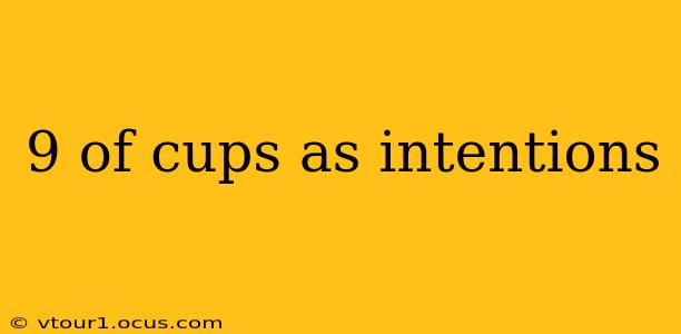 9 of cups as intentions