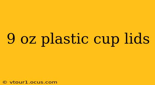 9 oz plastic cup lids