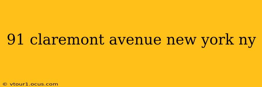 91 claremont avenue new york ny