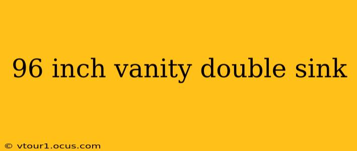 96 inch vanity double sink