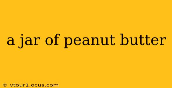 a jar of peanut butter