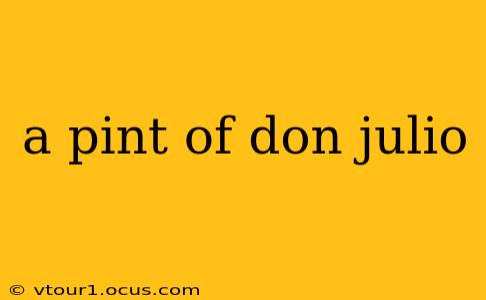 a pint of don julio