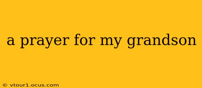 a prayer for my grandson