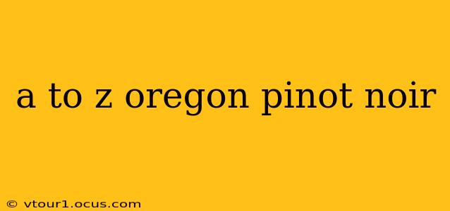 a to z oregon pinot noir