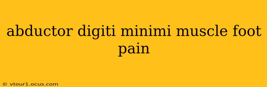 abductor digiti minimi muscle foot pain