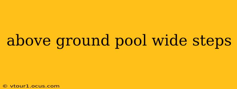 above ground pool wide steps