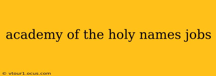 academy of the holy names jobs