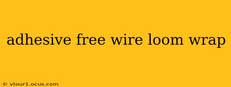adhesive free wire loom wrap