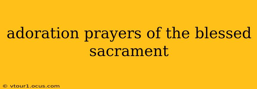 adoration prayers of the blessed sacrament