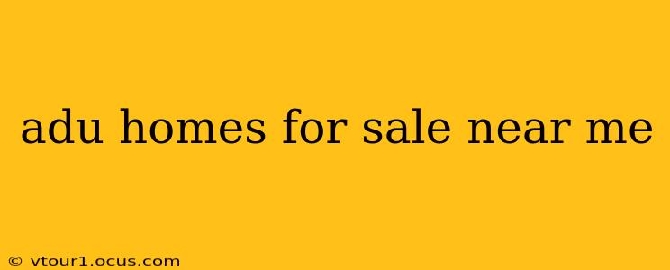 adu homes for sale near me