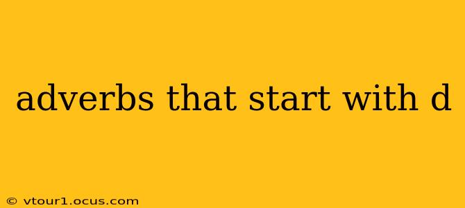 adverbs that start with d
