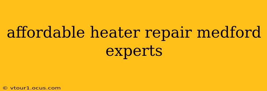 affordable heater repair medford experts