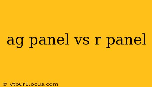 ag panel vs r panel