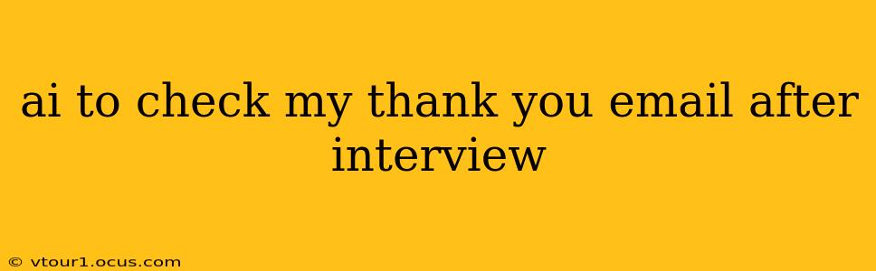 ai to check my thank you email after interview