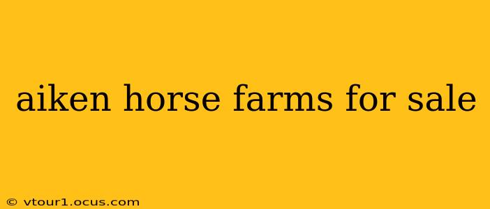 aiken horse farms for sale