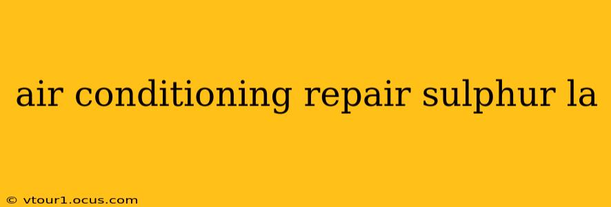air conditioning repair sulphur la