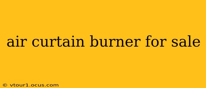 air curtain burner for sale