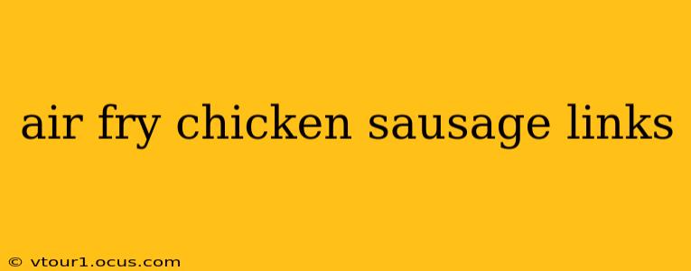 air fry chicken sausage links