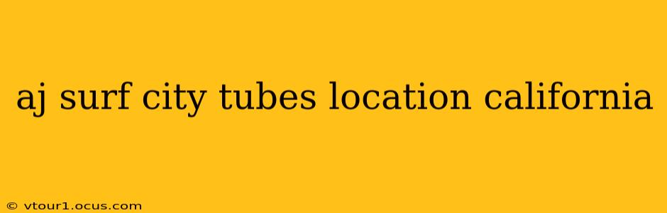 aj surf city tubes location california