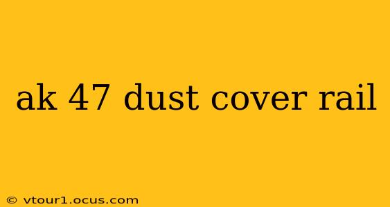 ak 47 dust cover rail