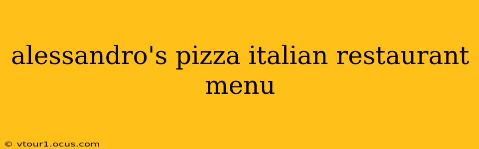 alessandro's pizza italian restaurant menu