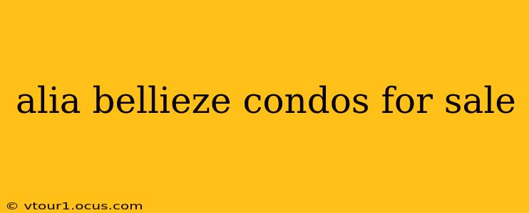 alia bellieze condos for sale