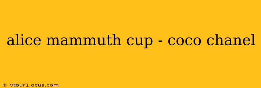 alice mammuth cup - coco chanel