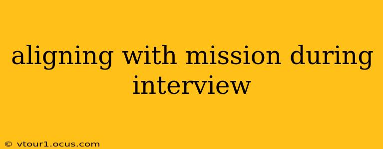 aligning with mission during interview