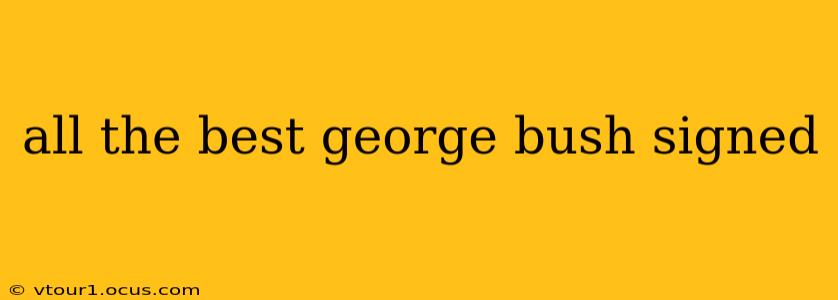 all the best george bush signed