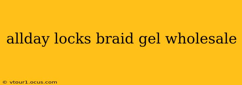 allday locks braid gel wholesale