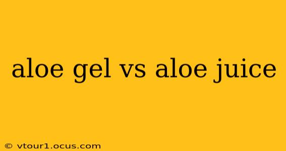 aloe gel vs aloe juice