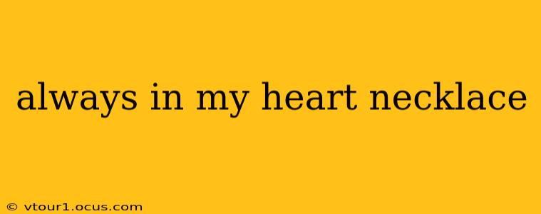 always in my heart necklace
