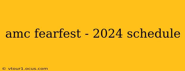amc fearfest - 2024 schedule