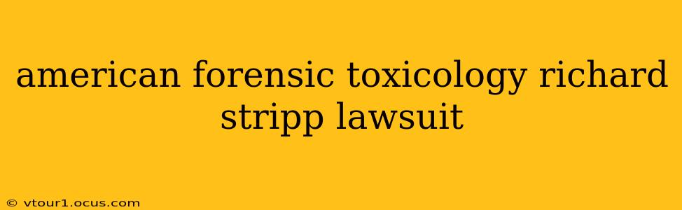 american forensic toxicology richard stripp lawsuit
