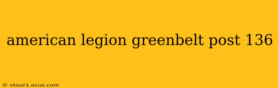 american legion greenbelt post 136