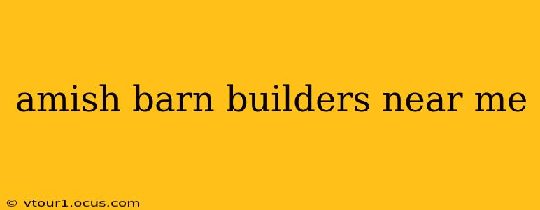 amish barn builders near me