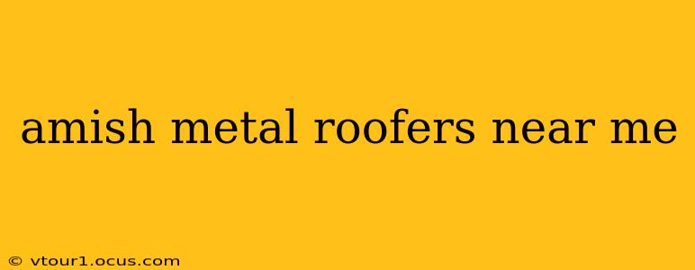 amish metal roofers near me