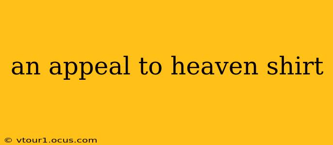 an appeal to heaven shirt