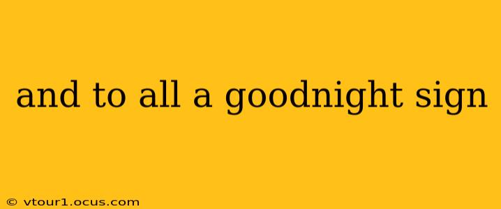 and to all a goodnight sign
